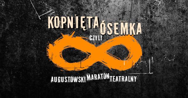 AUGUSTOWSKI MARATON TEATRALNY „KOPNIĘTA ÓSEMKA” 