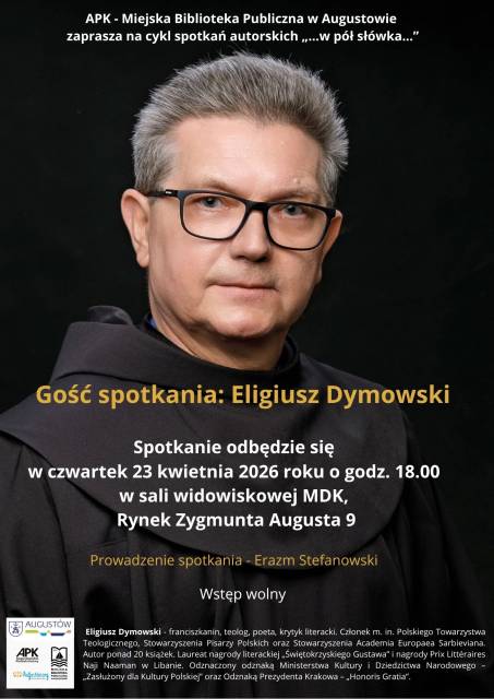Spotkanie z Eligiuszem Dymowskim - franciszkaninem, teologiem, poetą, krytykiem literackim. 