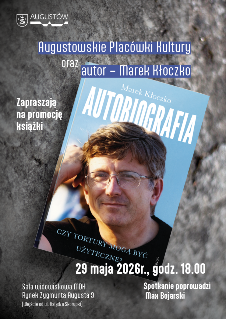 „Autobiografia. Czy tortury mogą być użyteczne” – promocja książki Marka Kłoczki; prowadzenie Max Bojarski